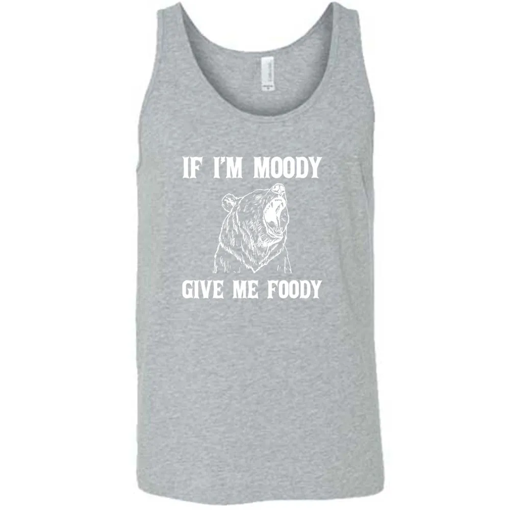 If Moody Give Me Foody Shirt Unisex