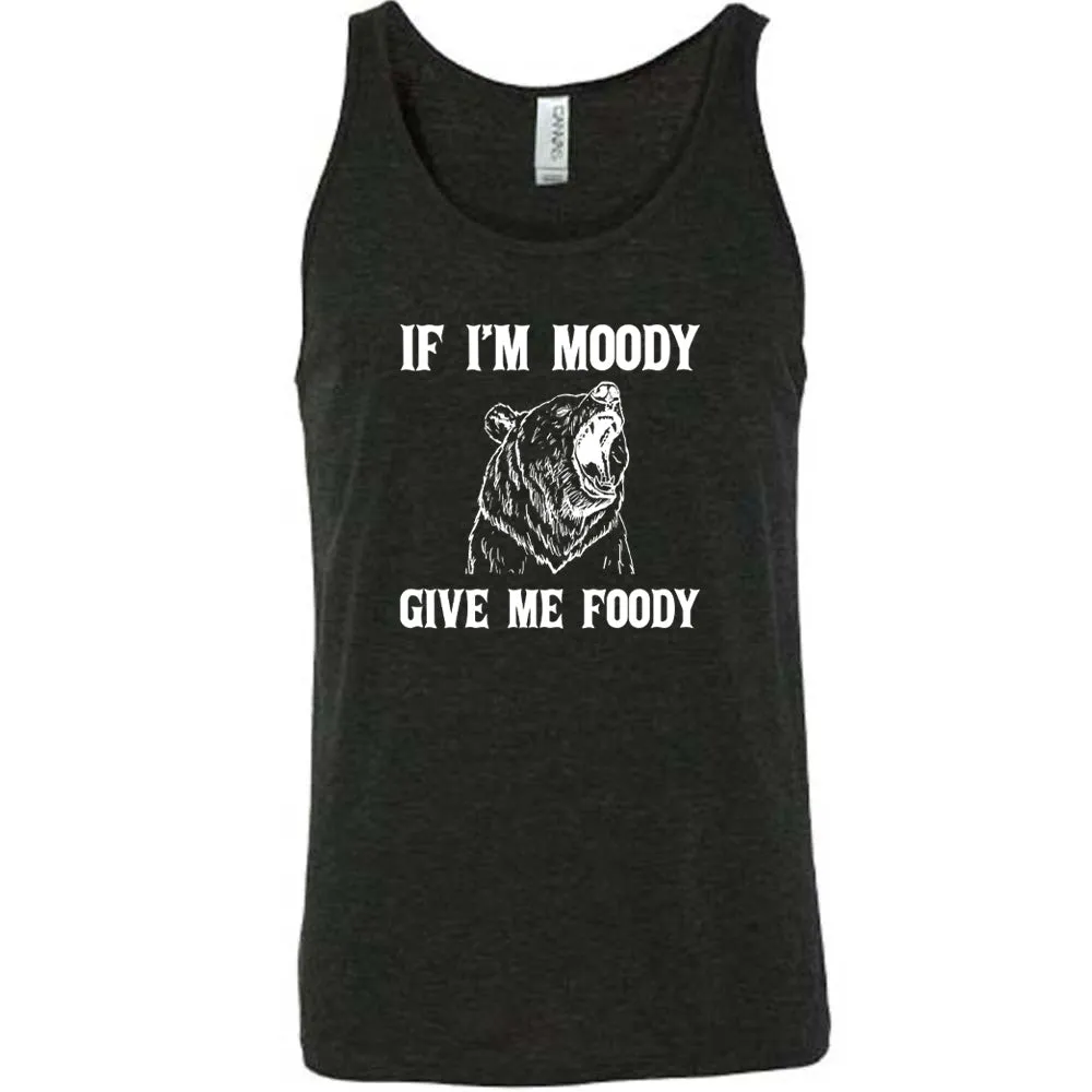 If Moody Give Me Foody Shirt Unisex