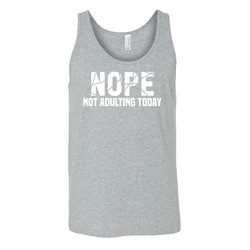 Nope, Not Adulting Today Shirt Unisex