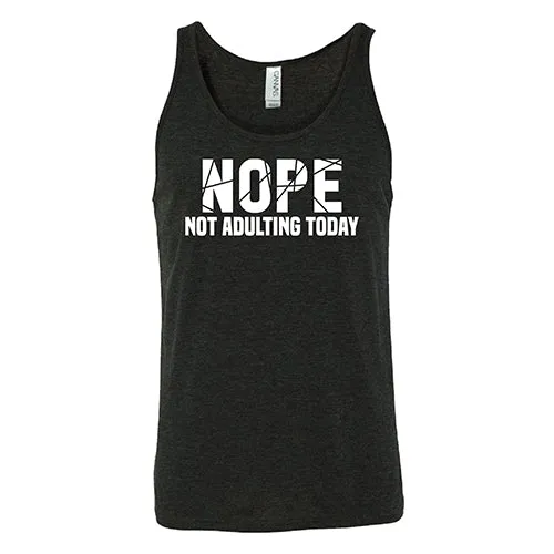 Nope, Not Adulting Today Shirt Unisex