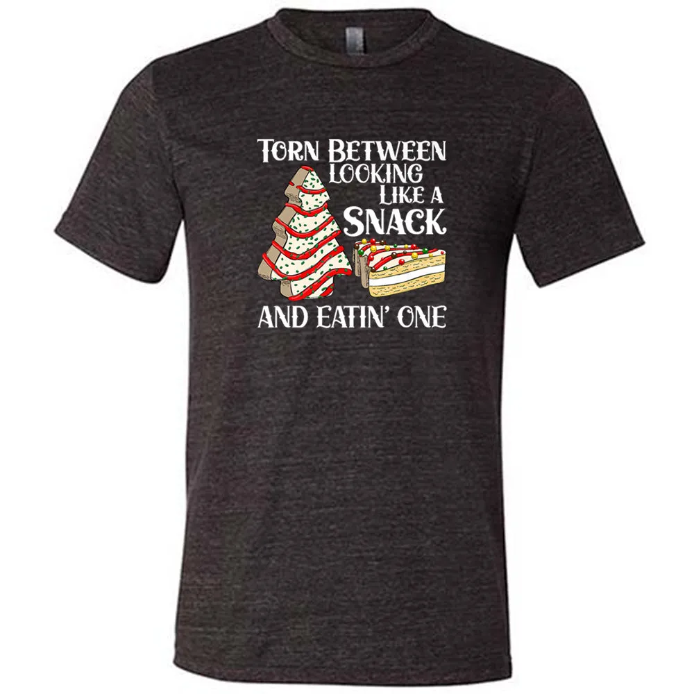 Torn Between Looking Like A Snack And Eating One (With Tree Cakes) Shirt Unisex
