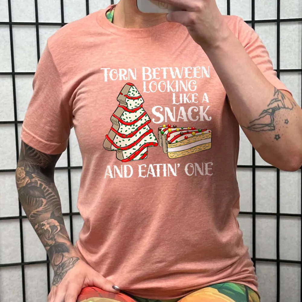 Torn Between Looking Like A Snack And Eating One (With Tree Cakes) Shirt Unisex