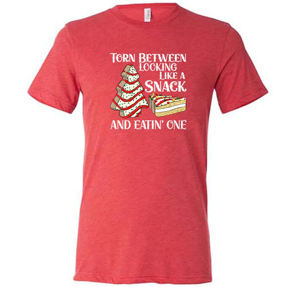 Torn Between Looking Like A Snack And Eating One (With Tree Cakes) Shirt Unisex