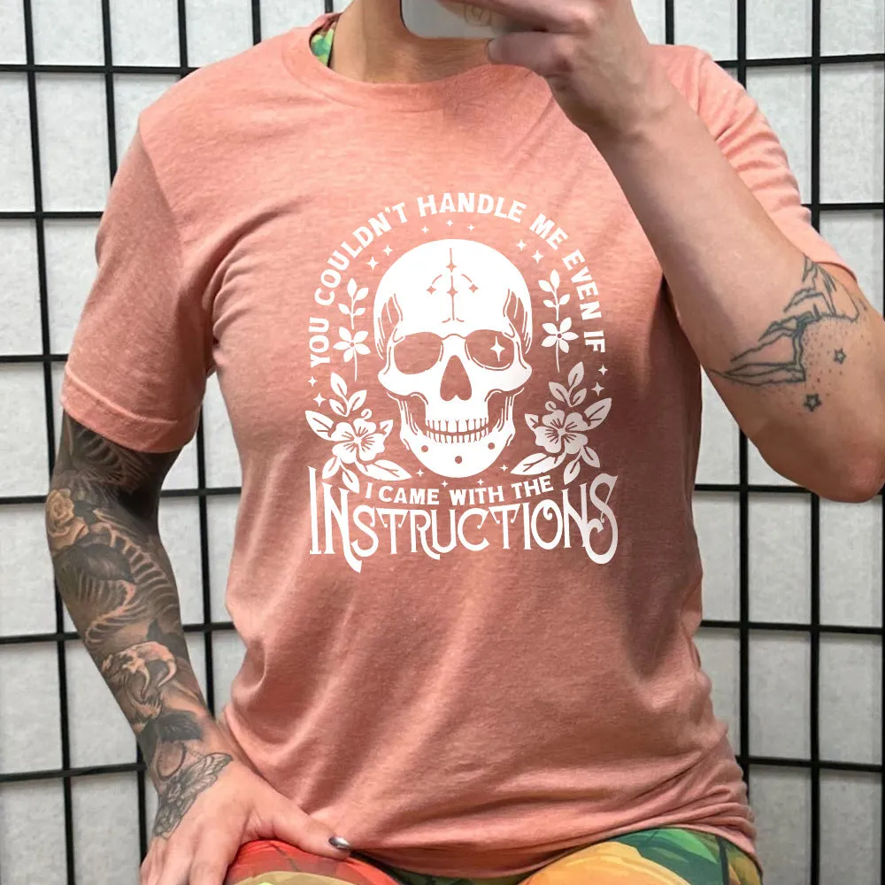 You Couldn't Handle Me Even If I Came With The Instructions Shirt Unisex